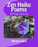 Zen Haiku Poems: Falling Leaves by 