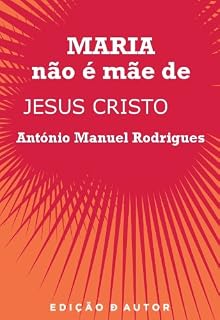 Livro Maria Não é Mãe de Jesus Cristo