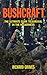 Bushcraft: The Ultimate Guide to Survival in the Wilderness