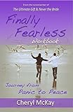 Finally Fearless Workbook: Journey from Panic to Peace by Cheryl McKay, Christopher Price
