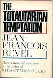 The Totalitarian Temptation