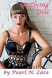 A Living Doll - (Dollification Novella) (Pearls Universe Book 24)