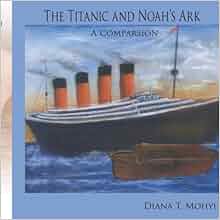 Amazon.com: The Titanic and Noah's Ark: A Comparsion (9781425945879 ...