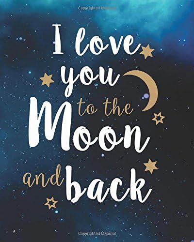 I love you to the moon and back: Love and valentine Journal Bullet Journal Notebook For 132 Pages of 8"x10" Dotted Grid Journal: Volume 2 (Love and valentine Journal Bullet Journal Series) Paperback – 28 Jan 2018