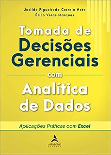 Livro Tomada De Decisões Gerenciais Com Analítica De Dados: Aplicações práticas com Excel
