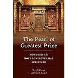 The Pearl of Greatest Price: Mormonism's Most Controversial Scripture