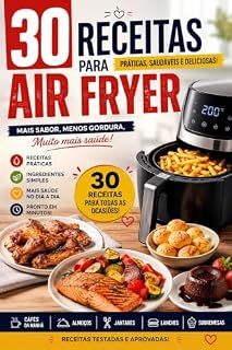 Livro 30 Receitas Práticas com Air Fryer: Dicas Nutricionais Detalhadas