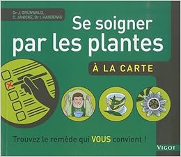 Amazon Fr Se Soigner Par Les Plantes A La Carte Grunwald Jorg Janicke Christof Hardewig Iris Livres Amazon Fr Se Soigner Par Les Plantes A La Carte Grunwald Jorg Janicke Christof Hardewig Iris Livres