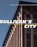 Sullivan's City: The Meaning of Ornament for Louis Sullivan (Norton Books for Architects & Designers by David Van Zanten, Cervin Robinson
