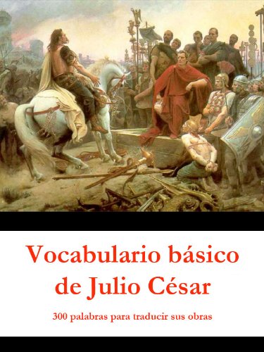 Vocabulario Básico De Julio César 300 Palabras Para - 