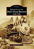 Railroads of the Pike's Peak Region 1900 - 1930 by Allan C. Lewis front cover
