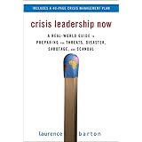 Crisis Leadership Now: A Real-World Guide to Preparing for Threats, Disaster, Sabotage, and Scandal