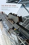 The Rent of Form: Architecture and Labor in the Digital Age (Buell Center Books in the History and T by Pedro Fiori Arantes, Timothy Frye