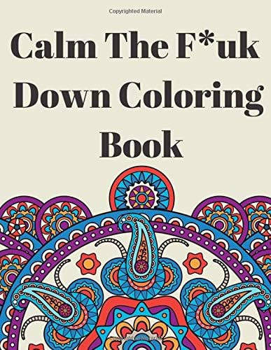 Calm The F*uk Down Coloring Book: stress word swear coloring book adult Paperback โ 1 Apr 2020