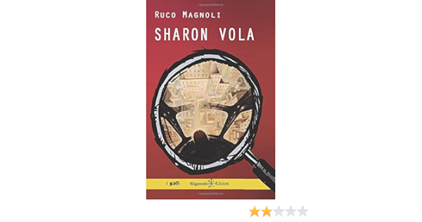 Sharon Vola Il Terzo Episodio Della Saga Piu Bella Del Giallo Italiano Italian Edition Magnoli Ruco 9788868671839 Amazon Com Books
