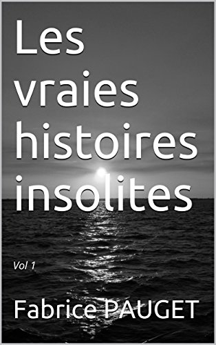 Les vraies histoires insolites: Vol 1 (French Edition)