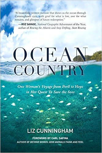 Ocean Country: One Woman's Voyage from Peril to Hope in her Quest To Save the Seas, by Liz Cunningham Ocean Country: One Woman's Voyage from Peril to Hope in her Quest To Save the Seas, by Liz Cunningham