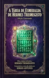 Livro A Tábua de Esmeralda de Hermes Trismegisto : Edição Comentada Obra original atribuída a Hermes Trismegisto
