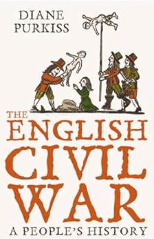 The English Civil War: A People’s History (Text Only) by [Purkiss, Diane]