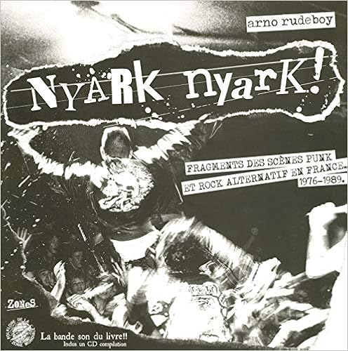 Nyark nyark ! : Fragments de la scène punk et rock alternatif en France (1976-1989) - Livre et cd audio.