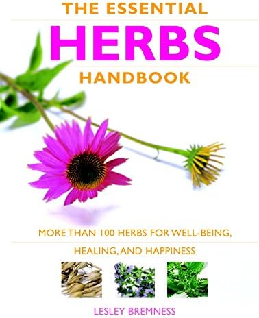 Essential Herbs Handbook: More than 100 herbs for well-being, healing, and happiness