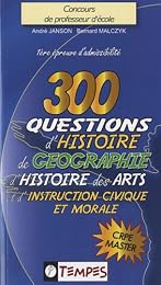 300 questions d'histoire, de géographie, d'histoire des arts & d'instruction civique et morale