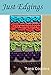 Just Edgings: 75 Crochet Border Patterns to Inspire Your Next Project (Tiger Road Crafts Book 5) by