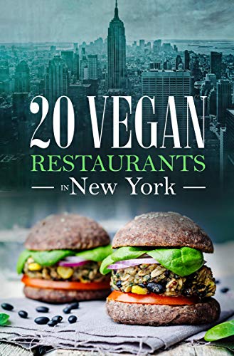 20 Vegan Restaurants in NEW YORK - Food Guide: Discover the top 20 vegan restaurants in New York: Including navigation to the restaurants via a QR code! Save time and enjoy your trip to New York by [VEGAN, 20]