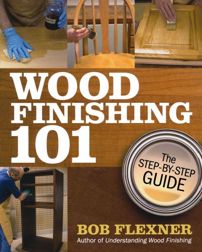 Wood Finishing 101: The Step-by-Step Guide
By Bob Flexner Wood Finishing 101: The Step-by-Step Guide
By Bob Flexner