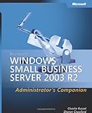 Microsoft Windows Small Business Server 2003 R2 Administrator's Companion (Pro-Administrator's Compa by Charlie Russel, Sharon Crawford