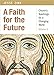 A Faith for the Future: Church's Teachings for a Changing World: Volume 3 by Jesse A. Zink