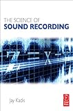 The Science of Sound Recording by 