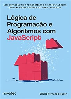 Livro Lógica de Programação e Algoritmos com JavaScript: Uma introdução à programação de computadores com exemplos e exercícios para iniciantes