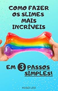 Livro Como fazer os Slimes mais Incríveis em 3 Passos Simples