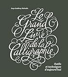 Le grand livre de la calligraphie : Outils et techniques d'aujourd'hui by 