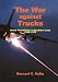 The War Against Trucks: Aerial Interdiction in Souther Laos, 1968-1972 by 