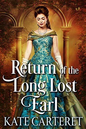 Return of the Long Lost Earl: Historical Regency Romance Mystery by [Carteret, Kate]