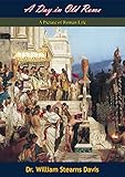 A Day in Old Rome: A Picture of Roman Life by Dr. William Stearns Davis