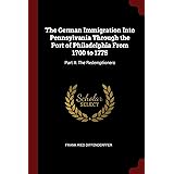 The German Immigration Into Pennsylvania Through the Port of Philadelphia From 1700 to 1775: Part II: The Redemptioners