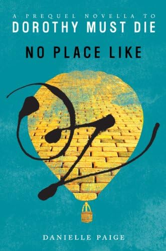 No Place Like Oz: A Dorothy Must Die Prequel Novella (Dorothy Must Die series Book 1)