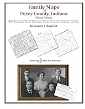 Family Maps of Posey County, Indiana by Gregory A Boyd J.D.