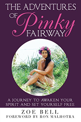 The Adventures of Pinky Fairway: A Journey to Awaken Your Spirit and Set Yourself Free by Zoe Bell