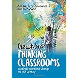 Creating Thinking Classrooms: Leading Educational Change for This Century