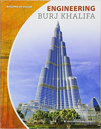 Engineering Burj Khalifa (Building by Design), by Cecilia Pinto McCarthy Engineering Burj Khalifa (Building by Design), by Cecilia Pinto McCarthy