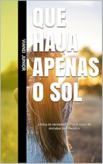Livro Que haja apenas o sol: a força do verdadeiro amor é capaz de derrubar preconceitos