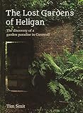 The Lost Gardens Of Heligan by Tim Smit