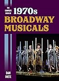 The Complete Book of 1970s Broadway Musicals by