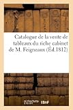 Image de Catalogue de La Vente de Tableaux Du Riche Cabinet de M. Feigneaux, Vente 30 Nov. 1812 (Arts) (French Edition)