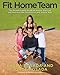 Fit Home Team: The Posada Family Guide to Health, Exercise, and Nutrition the Inexpensive and Simple Way - Book by Laura Posada