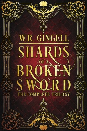 Shards of a Broken Sword: The Complete Trilogy